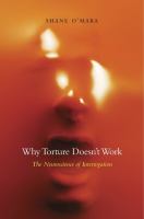 Why torture doesn't work : the neuroscience of interrogation /