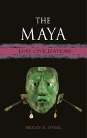 The Maya : lost civilizations /