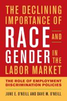 The declining importance of race and gender in the labor market : the role of employment discrimination policies  /