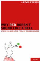 Why red doesn't sound like a bell : understanding the feel of consciousness /