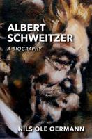 Albert Schweitzer : a biography /