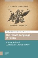 The French language in Russia : a social, political, cultural, and literary history /