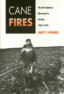 Cane fires : the anti-Japanese movement in Hawaii, 1865-1945 /