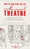 How to audition for musical theatre : a step-by-step guide to effective preparation /