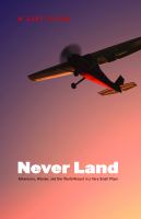 Never land : adventures, wonder, and one world record in a very small plane /