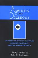 Agendas and decisions : how state government executives and middle managers make and administer policy /