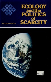 Ecology and the politics of scarcity : prologue to a political theory of the steady state /