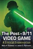 The post-9/11 video game : a critical examination /
