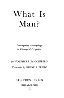 What is man? Contemporary anthropology in theological perspective.