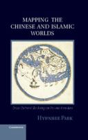 Mapping the Chinese and Islamic worlds : cross-cultural exchange in pre-modern Asia /