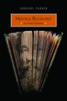 Melville biography : an inside narrative /