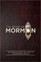 The book of Mormon : [the complete book and lyrics of the Broadway musical] /