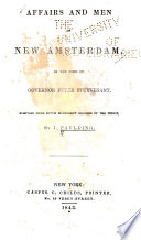 Affairs and men of New Amsterdam : in the time of Governor Peter Stuyvesant. Compiled from Dutch manuscript records of the period. /
