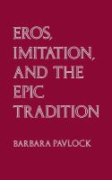 Eros, imitation, and the epic tradition /