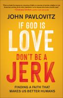 If God is love, don't be a jerk : finding a faith that makes us better humans /