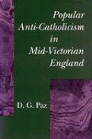 Popular anti-Catholicism in Mid-Victorian England /