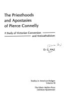 The priesthoods and apostasies of Pierce Connelly : a study of Victorian conversion and anticatholicism /