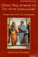 What has Athens to do with Jerusalem? : Timaeus and Genesis in counterpoint /