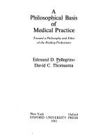 A philosophical basis of medical practice : toward a philosophy and ethic of the healing professions /