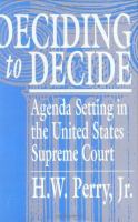 Deciding to decide : agenda setting in the United States Supreme Court /