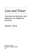 Love and power : the role of religion and morality in American politics /