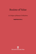 Realms of value; a critique of human civilization.