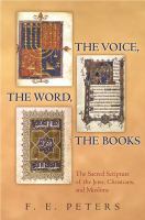 The voice, the Word, the books : the sacred scripture of the Jews, Christians, and Muslims /