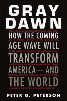 Gray dawn : how the coming age wave will transform America--and the world /