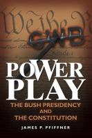 Power play : the Bush presidency and the Constitution /