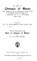 An index to changes of name; under authority of act of Parliament or Royal licence, and including irregular changes from I George III to 64 Victoria, 1760 to 1901.
