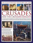 An illustrated history of the Crusades and the crusader knights /