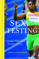 Sex testing : gender policing in women's sports /