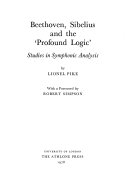 Beethoven, Sibelius, and the "profound logic" : studies in symphonic analysis ;