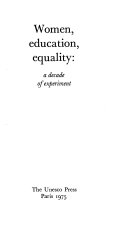 Women, education, equality : a decade of experiment / [prepared by Mary Ann Calkins Pilain].