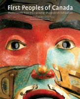 First peoples of Canada : masterworks from the Canadian Museum of Civilization  /