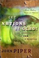 Let the nations be glad! : the supremacy of God in missions /