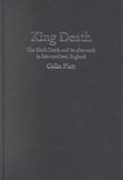 King Death : the Black Death and its aftermath in late-medieval England /