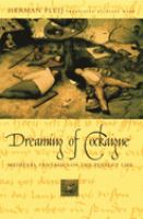 Dreaming of Cockaigne : medieval fantasies of the perfect life /