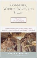 Goddesses, whores, wives, and slaves women in classical antiquity /