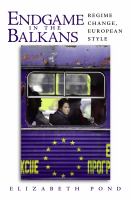 Endgame in the Balkans : regime change, European style /