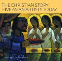 The Christian story : five Asian artists today /