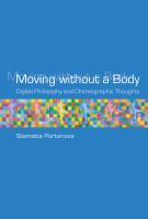 Moving without a body : digital philosophy and choreographic thoughts /
