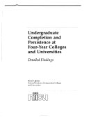 Undergraduate completion and persistence at four-year colleges and universities : detailed findings /