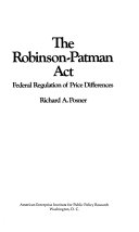 The Robinson-Patman Act : federal regulation of price differences /