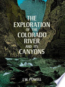 The exploration of the Colorado River and its canyons.