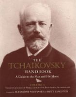 The Tchaikovsky handbook : a guide to the man and his music /