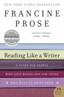 Reading like a writer : a guide for people who love books and for those who want to write them /