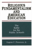 Religious fundamentalism and American education : the battle for the public schools /