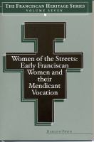 Women of the streets : early franciscan women and their mendicant vocation /
