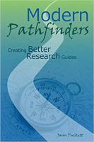Modern pathfinders : creating better research guides /